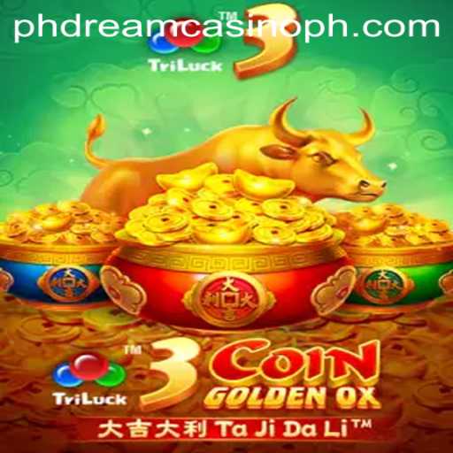 Discover the Exciting World of 3CoinGoldenOX at PHdream Casino