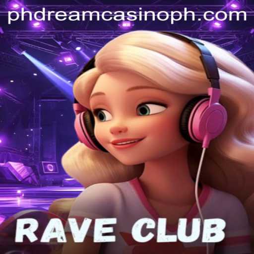 RaveClub: Dive into the Electrifying World of PHdream Casino