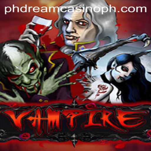 Exploring the Thrilling World of 'Vampire' at PHdream Casino